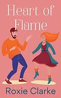 E-Book (epub) Heart of Flame (Old Town Braverton Sweet Romance, #4) von Roxie Clarke