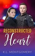E-Book (epub) Reconstructed Heart von K. L. Montgomery