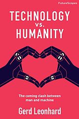 eBook (epub) Technology vs. Humanity: The Coming Clash Between Man and Machine de Gerd Leonhard