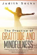 E-Book (epub) The Practice of Gratitude and Mindfulness: A Beginners Guide and Personal Diary to Overcome Challenges, Find Happiness, Discover your Strengths and Switch to a Lifestyle that Works von Judith Sacks