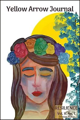 E-Book (epub) Yellow Arrow Journal, Resilience: Vol. V, No. 1, Winter 2020 von Margie Deeb, Ariele Sieling, Gina Strauss