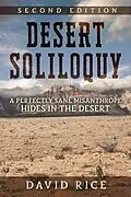 E-Book (epub) Desert Soliloquy Second Edition - A Perfectly Sane Misanthrope Hides in the Desert von David Michael Rice
