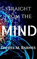 E-Book (epub) Straight from the Mind von Daniel Barnes
