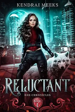 E-Book (epub) Reluctant (Red Chronicles, #1) von Kendrai Meeks