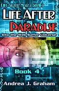 E-Book (epub) Life After Paradise: Into the Web Surfer Universe (Life After Mars Series, #4) von Andrea J. Graham