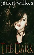 E-Book (epub) The Dark von Jaden Wilkes