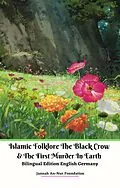 E-Book (epub) Islamic Folklore The Black Crow & The First Murder In Earth Bilingual Edition English Germany von Jannah An-Nur Foundation