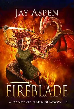 E-Book (epub) Fireblade (A Dance of Fire & Shadow, #3) von Jay Aspen