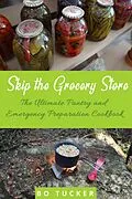 E-Book (epub) Skip the Grocery Store!: The Ultimate Pantry and Emergency Preparation Cookbook von Bo Tucker