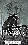 E-Book (epub) Ghost Monkey (The Scrolls of Chaos and Order, #3) von Paul R. Davis