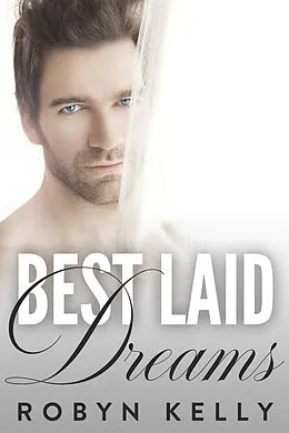 E-Book (epub) Best Laid Dreams (Best Laid Series, #4) von Robyn Kelly