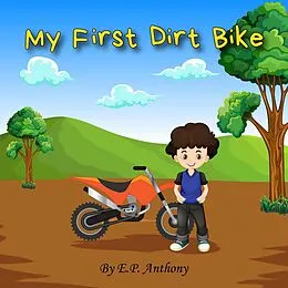 E-Book (epub) My First Dirt Bike von E. P. Anthony