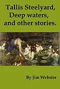 E-Book (epub) Tallis Steelyard. Deep Waters and Other Stories (Tallis Steelyard Short Story Collection, #6) von Jim Webster