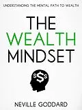 E-Book (epub) The Wealth Mindset: Understanding the Mental Path to Wealth von Neville Goddard