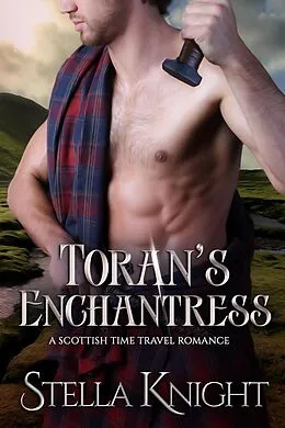 E-Book (epub) Toran's Enchantress: A Highlander Fate Novella von Stella Knight