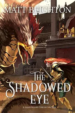 E-Book (epub) The Shadowed Eye (The Shadowland Chronicles, #2) von Matt Beighton