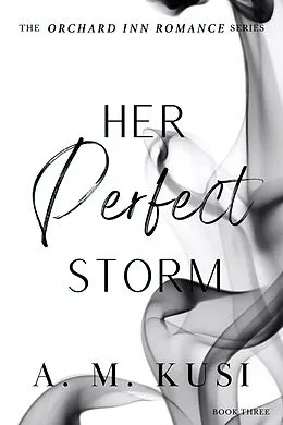 E-Book (epub) Her Perfect Storm: Orchard Inn Romance Series Book 3 von A. M. Kusi