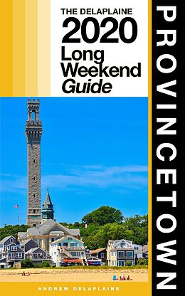 eBook (epub) Provincetown - The Delaplaine 2020 Long Weekend Guide (Long Weekend Guides) de Andrew Delaplaine