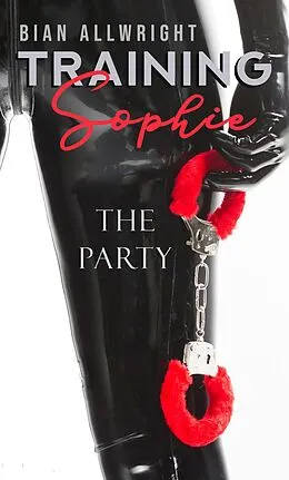 E-Book (epub) Training Sophie: The Party von Bian Allwright