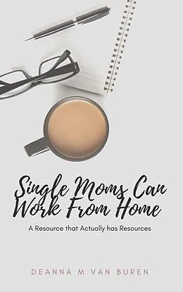 E-Book (epub) Single Moms Can Work From Home von Deanna van Buren