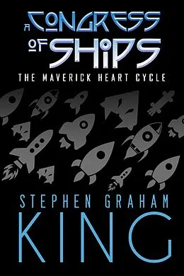 E-Book (epub) A Congress of Ships (The Maverick Heart Cycle, #3) von Stephen Graham King