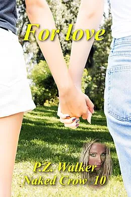 E-Book (epub) Naked Crow 10 - For Love von P. Z. Walker