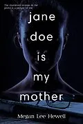 E-Book (epub) Jane Doe is My Mother von Megan Lee Hewell