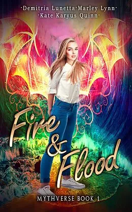 E-Book (epub) Fire & Flood (Mythverse, #1) von Kate Karyus Quinn, Marley Lynn, Demitria Lunetta