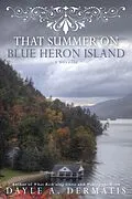 E-Book (epub) That Summer on Blue Heron Island: A New Adult Gothic Romance Novella von Dayle A. Dermatis
