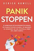 E-Book (epub) Panik stoppen: 23 wirksame Entspannungstechniken, um Panikattacken schnell zu beenden. So gewinnen Sie die Kontrolle über Ihr Leben zurück von Derick Howell