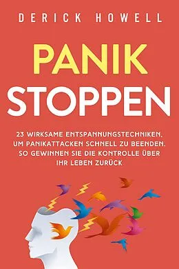 E-Book (epub) Panik stoppen: 23 wirksame Entspannungstechniken, um Panikattacken schnell zu beenden. So gewinnen Sie die Kontrolle über Ihr Leben zurück von Derick Howell
