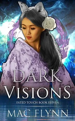 E-Book (epub) Dark Visions (Fated Touch Book 11) von Mac Flynn