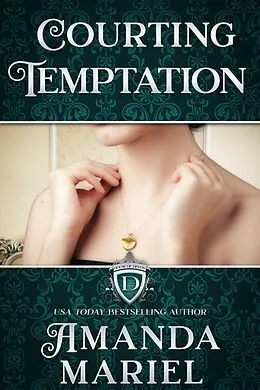 E-Book (epub) Courting Temptation (House of Devon, #4) von Amanda Mariel
