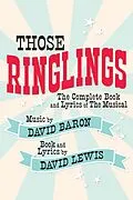 E-Book (epub) Those Ringlings: The Complete Book and Lyrics of The Musical von David Lewis, David Baron