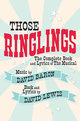 E-Book (epub) Those Ringlings: The Complete Book and Lyrics of The Musical von David Lewis, David Baron
