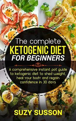 E-Book (epub) The Complete Ketogenic Diet for Beginners von Suzy Susson