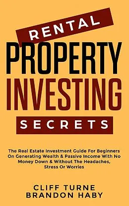 E-Book (epub) Rental Property Investing Secrets von Cliff Turner, Brandon Haby