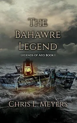 E-Book (epub) The Bahawre Legend (Legends of Aeo, #1) von Chris L. Meyers