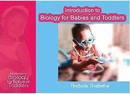 E-Book (epub) Introduction to Biology for Babies and Toddlers (Maths and Science for Toddlers book 4) von Thabsile Thabethe
