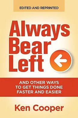 E-Book (epub) Always Bear Left ... and other ways to get things done faster and easier von Ken Cooper
