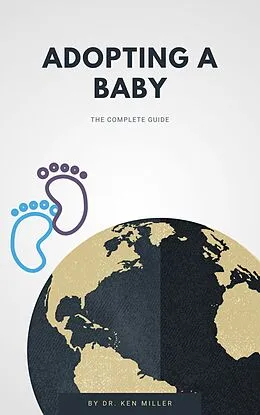 E-Book (epub) Adopting A Baby - The Complete Guide von Ken Miller