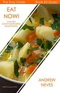 E-Book (epub) Eat Now! Microgreen Soups: 15 Savory Low Fat Pocket Recipes (The Easy Guide to Microgreens, #2) von Andrew Neves