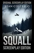 E-Book (epub) Squall: Special Screenplay Edition von Sean Costello
