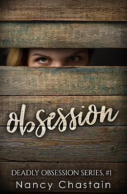 E-Book (epub) Obsession (Deadly Obsession, #1) von Nancy Chastain