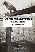 E-Book (epub) Two Kids and a Notorious Talking Crow: A True Story von Christine Bradfield