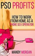 E-Book (epub) PSO Profits: How to Work From Home as a Phone Sex Operator von Mandy Morgan