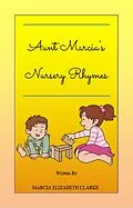 E-Book (epub) Aunt Marcia's Nursery Rhymes von Marcia Elizabeth Clarke