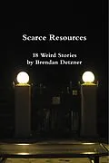 E-Book (epub) Scarce Resources (Weird Stories, #1) von Brendan Detzner