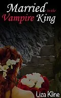 E-Book (epub) Married to the Vampire King (A Joyous Romance, #2) von Liza Kline