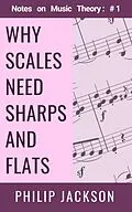 E-Book (epub) Why Scales Need Sharps and Flats (Notes on Music Theory, #1) von Philip Jackson
